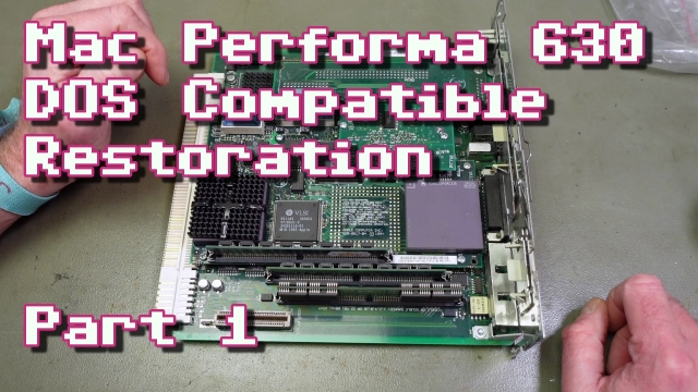 Thumbnail for my video. There's the main board from a Macintosh Performa 630 on my Workbench. My hands are visible on the sides. The text overlay reads: "Mac Performa 630 DOS Compatible Restoration Part 1".