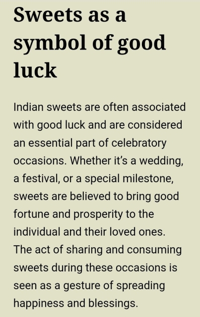 Sweets as a symbol of good luck
Indian sweets are often associated with good luck and are considered an essential part of celebratory occasions. Whether it’s a wedding, a festival, or a special milestone, sweets are believed to bring good fortune and prosperity to the individual and their loved ones. The act of sharing and consuming sweets during these occasions is seen as a gesture of spreading happiness and blessings.