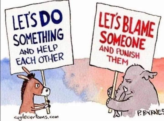 A Dem donkey holds a sign reading, "Let's do something and help each other."
A GOP Elephant holds a sign reading, "Let's blame someone and punish them.