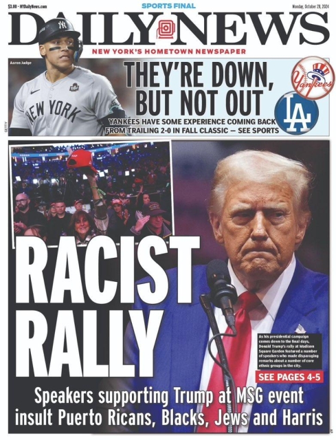 Daily News cover: Photos of rally and Trump.

Racist Rally

Speakers supporting Trump at MSG event insult Puerto Ricans, Blacks, Jews, and Harris