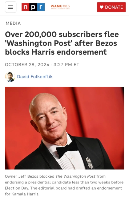 NPR headline: Over 200,000 subscribers flee Washington Post after Bezos blocks Harris endorsement. 