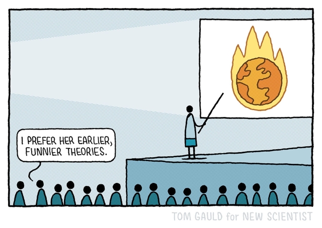 TOM GAULD cartoon of a crowd at a presentation with the presenter pointing at the chart on the wall showing a burning earth globe, and one attendee commenting "I prefer her earlier, funnier theories."