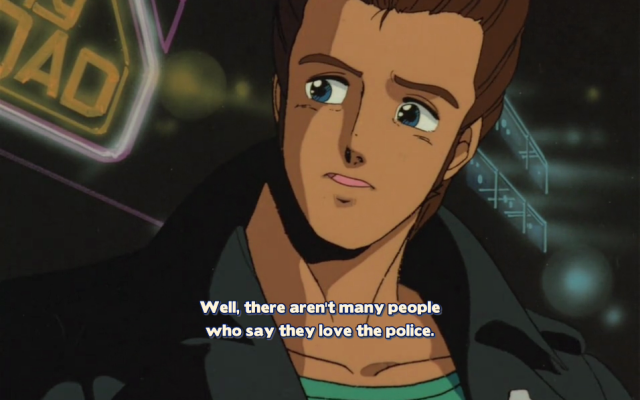 Leon from Bubblegum Crisis stating: Well, there aren't many people who say they love the polic