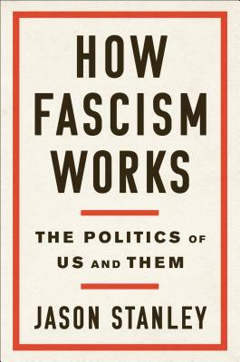 Book Cover: How Fascism Works: The politics of us and them by Jason Stanley