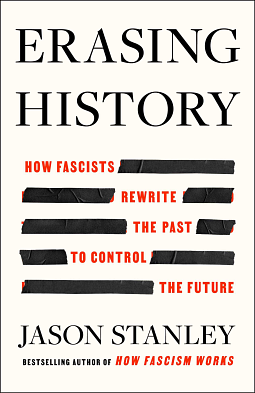 Book Cover: Erasing History: How fascists rewrite the past to control the future by Jason Stanley