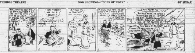 The first appearance of Popeye The Sailor in "Gobs of Work", along with the characters Hamm Gravy and Castor Oyl. Popeye is introduced as a rough-edged, pipe-smoking sailor hired for a ship's crew.