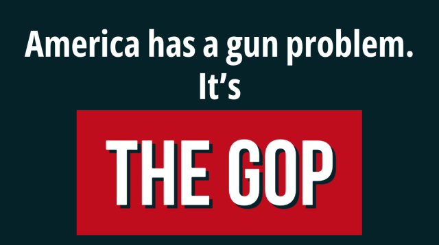 America has a gun problem.  It’s the GOP. 