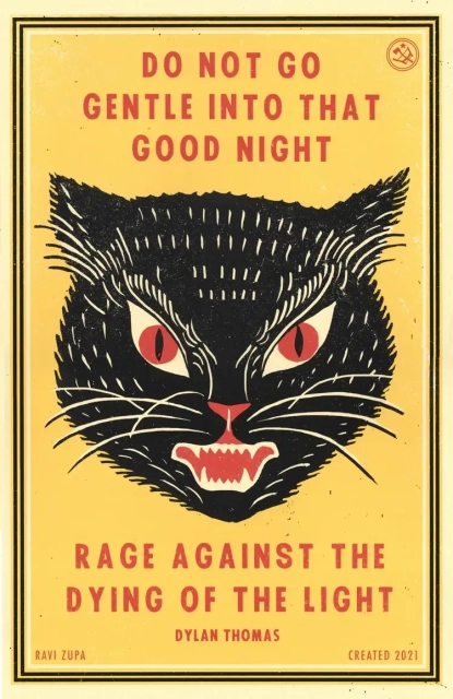 Illustration of the head of an angry black cat with the caption “do not go gentle into that good night. Rage against the dying of the light.”