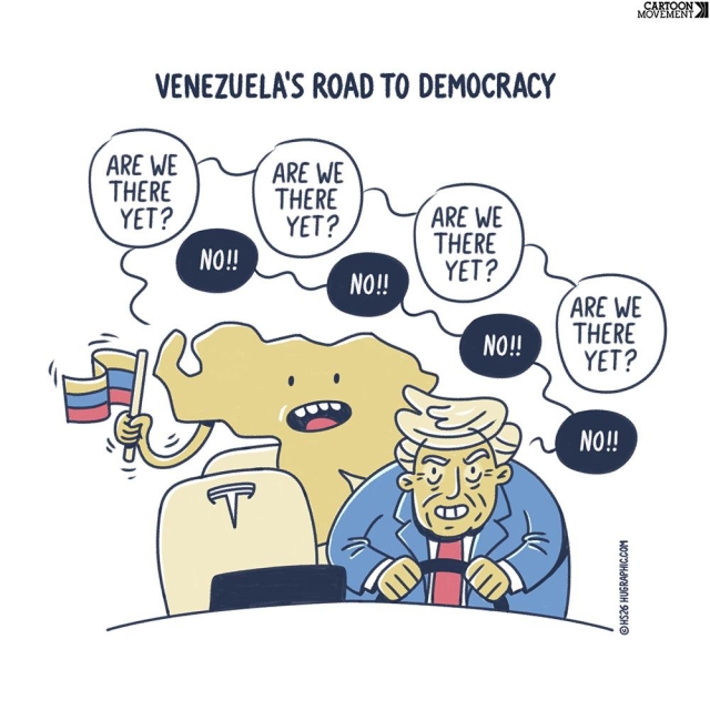 Cartoon showing Trump behind the wheel of a Tesla. Behind him is Venezuela, visualized as an outline of the country holding a Venezuelan flag. The caption of the cartoon reads: Venezuela’s road to democracy. Venezuela is asking ‘Are we there yet?, Are we there yet?, Are we there yet?, Are we there yet?’. Trump responds: ‘No!, No!, No!’